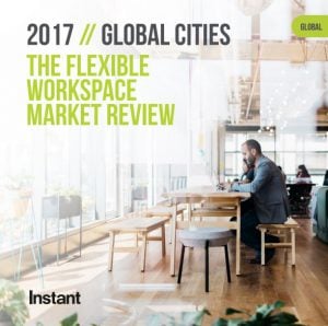Global Cities Report 2017: a detailed report Comparing the World’s Leading Flexible Workspace Markets