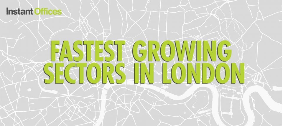 Fastest Growing Sectors in London - Instant Offices Blog