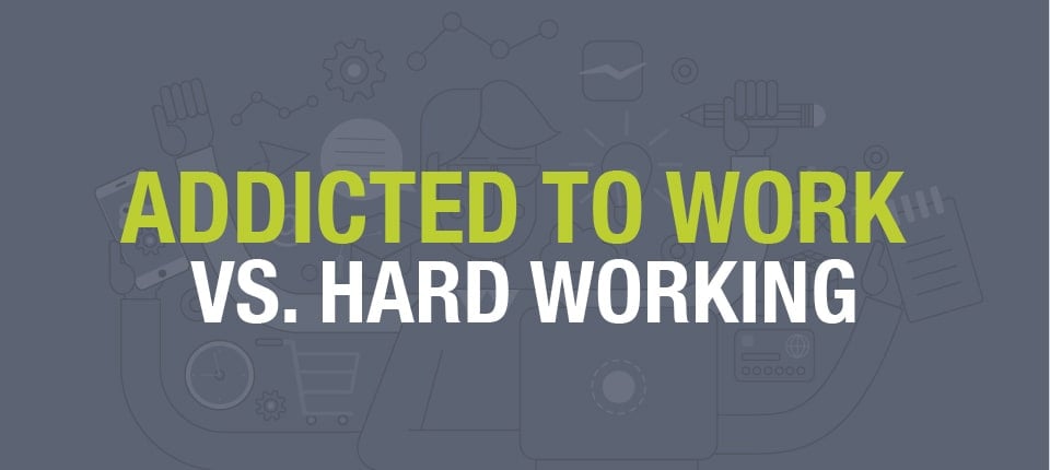 Addicted to Work vs Hard Working - Instant Offices